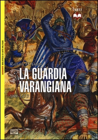 La guardia Varangiana 988-1453 - Librerie.coop