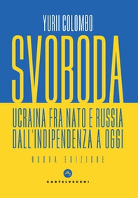 Svoboda. Ucraina fra NATO e Russia dall'indipendenza a oggi - Librerie.coop
