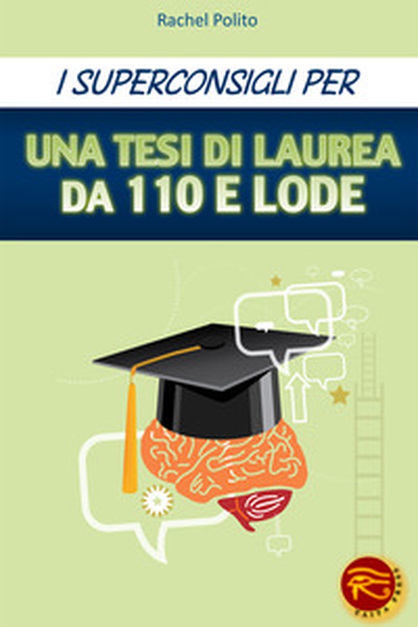 I superconsigli per una tesi di laurea da 100 e lode - Librerie.coop I superconsigli per una tesi di laurea da 100 e lode - Librerie.coop
