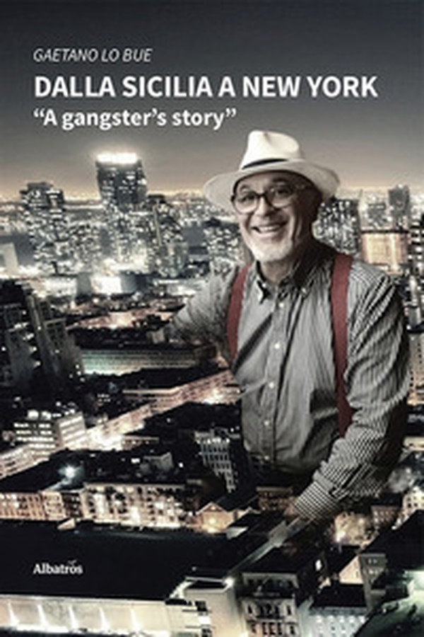 Dalla Sicilia a New York. A gangster's story - Librerie.coop Dalla Sicilia a New York. A gangster's story - Librerie.coop