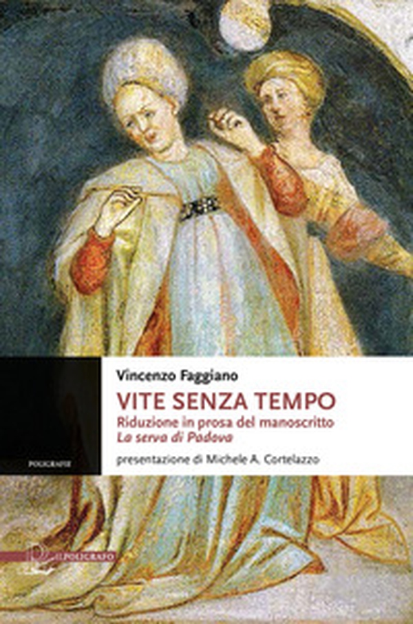 Vite senza tempo. Riduzione in prosa del manoscritto «La serva di Padova» - Librerie.coop Vite senza tempo. Riduzione in prosa del manoscritto «La serva di Padova» - Librerie.coop