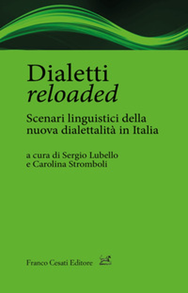 Dialetti reloaded. Scenari linguistici della nuova dialettalità in Italia - Librerie.coop Dialetti reloaded. Scenari linguistici della nuova dialettalità in Italia - Librerie.coop