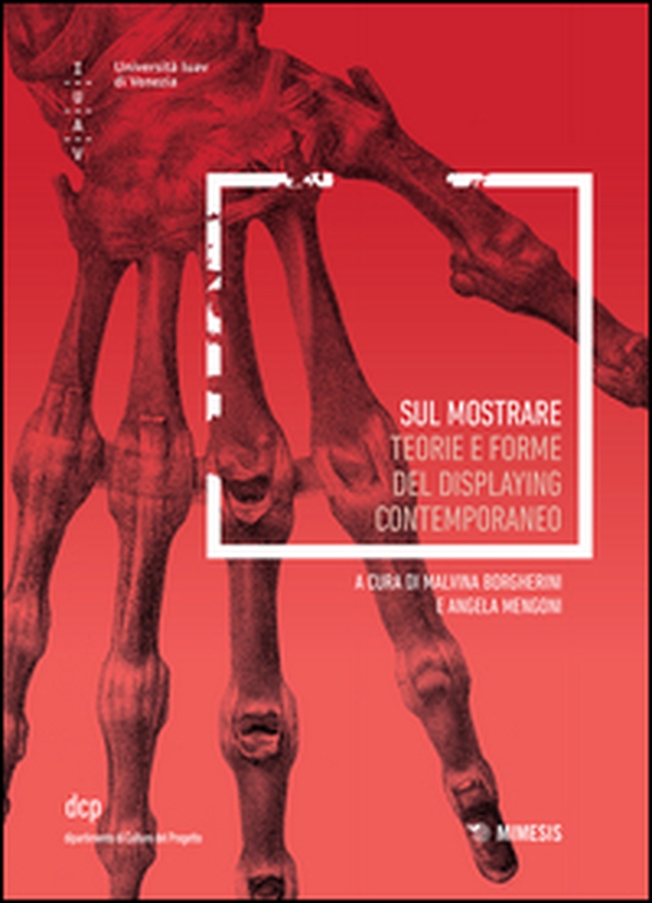 Sul mostrare. Teorie e forme del displaying contemporaneo - Librerie.coop Sul mostrare. Teorie e forme del displaying contemporaneo - Librerie.coop