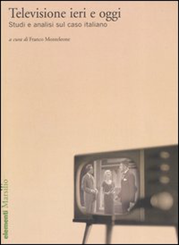 Televisione ieri e oggi. Studi e analisi sul caso italiano - Librerie.coop Televisione ieri e oggi. Studi e analisi sul caso italiano - Librerie.coop