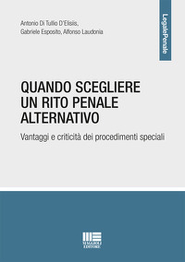 Quando scegliere un rito penale alternativo. Vantaggi e criticità dei procedimenti speciali - Librerie.coop Quando scegliere un rito penale alternativo. Vantaggi e criticità dei procedimenti speciali - Librerie.coop
