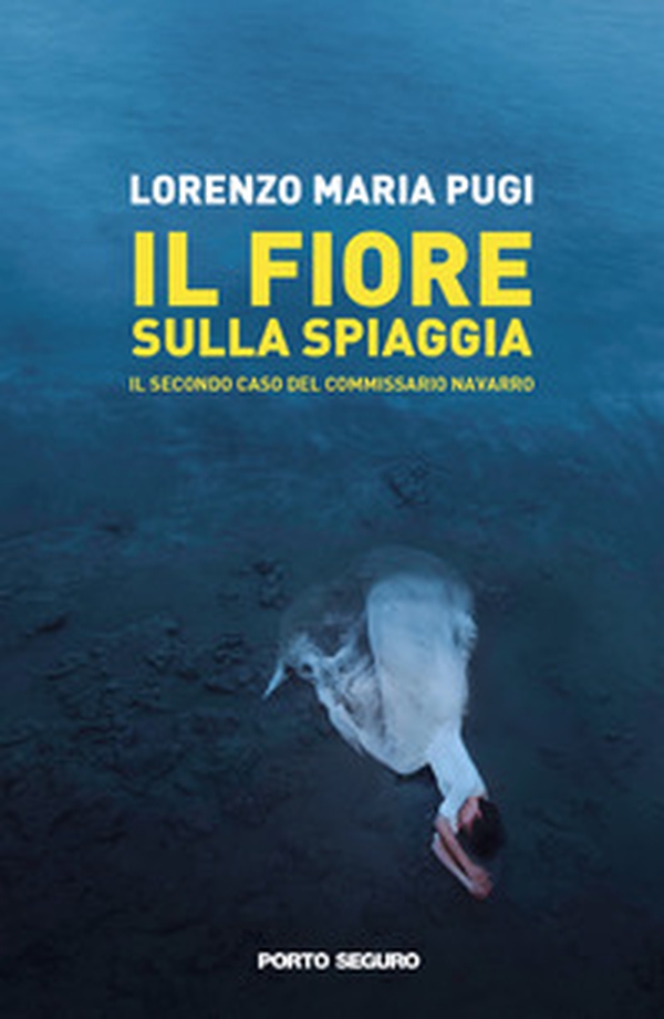 Il fiore sulla spiaggia. Il secondo caso del commissario Navarro - Librerie.coop Il fiore sulla spiaggia. Il secondo caso del commissario Navarro - Librerie.coop