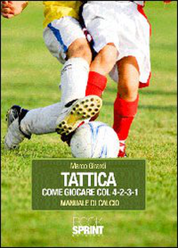Tattica come giocare col 4-2-3-1. Manuale di calcio - Librerie.coop Tattica come giocare col 4-2-3-1. Manuale di calcio - Librerie.coop