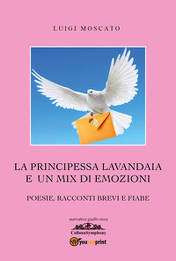 La principessa lavandaia e un mix di emozioni - Librerie.coop La principessa lavandaia e un mix di emozioni - Librerie.coop
