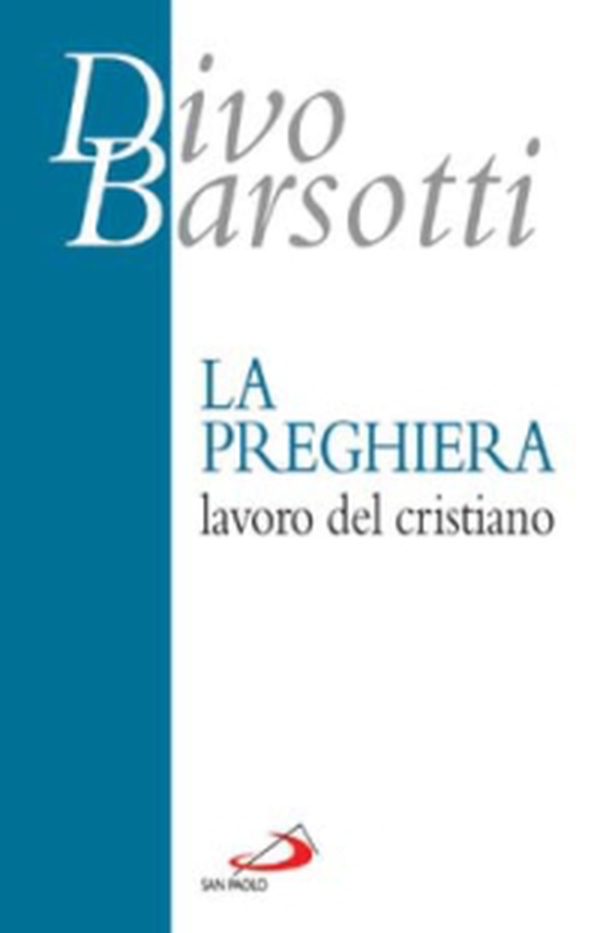La preghiera, lavoro del cristiano - Librerie.coop La preghiera, lavoro del cristiano - Librerie.coop