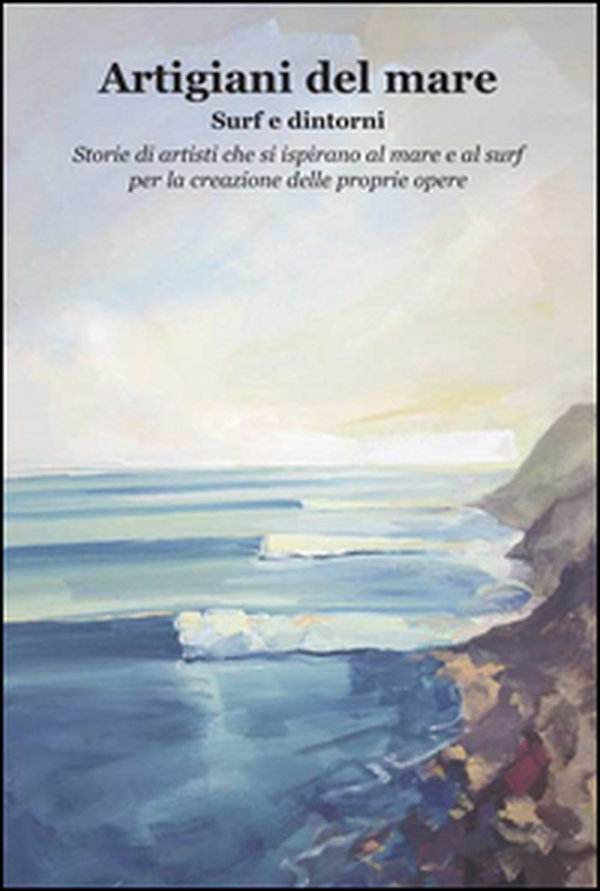 Artigiani del mare. Surf e dintorni - Librerie.coop Artigiani del mare. Surf e dintorni - Librerie.coop