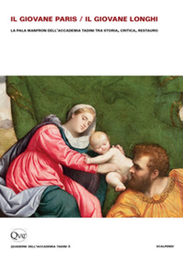 Il giovane Paris/il giovane Longhi. La pala Manfron dell'Accademia Tadini tra storia, critica, restauro - Librerie.coop Il giovane Paris/il giovane Longhi. La pala Manfron dell'Accademia Tadini tra storia, critica, restauro - Librerie.coop