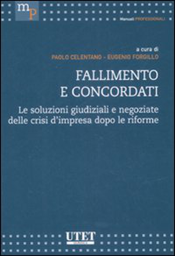 Fallimento e concordati. Le soluzioni giudiziali e negoziate delle crisi d'impresa dopo le riforme - Librerie.coop Fallimento e concordati. Le soluzioni giudiziali e negoziate delle crisi d'impresa dopo le riforme - Librerie.coop