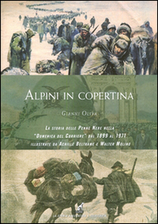 Alpini in copertina. La storia delle penne nere nella «Domenica del Corriere» dal 1899 al 1971 illustrate da Achille Beltrame e Walter Molino - Librerie.coop Alpini in copertina. La storia delle penne nere nella «Domenica del Corriere» dal 1899 al 1971 illustrate da Achille Beltrame e Walter Molino - Librerie.coop
