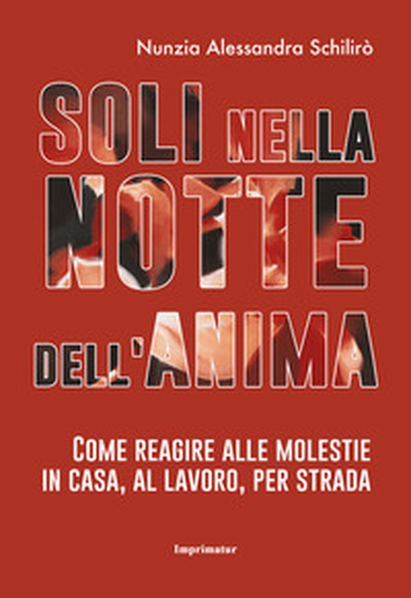 Soli nella notte dell'anima. Come reagire alle molestie in casa, al lavoro, per strada - Librerie.coop Soli nella notte dell'anima. Come reagire alle molestie in casa, al lavoro, per strada - Librerie.coop