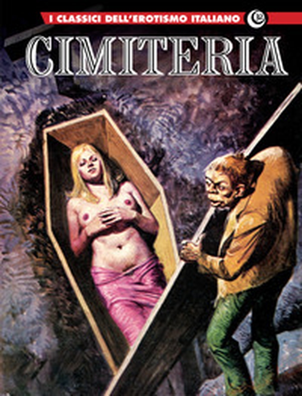 Cimiteria. I classici dell'erotismo italiano - Vol. 32 - Librerie.coop Cimiteria. I classici dell'erotismo italiano - Vol. 32 - Librerie.coop