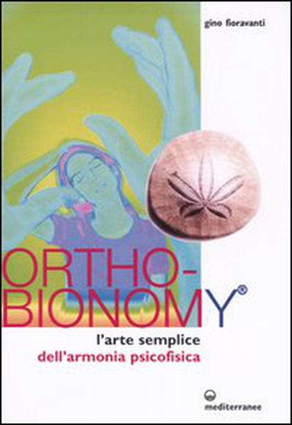 Ortho-bionomy. L'arte semplice dell'armonia psicofisica - Librerie.coop Ortho-bionomy. L'arte semplice dell'armonia psicofisica - Librerie.coop