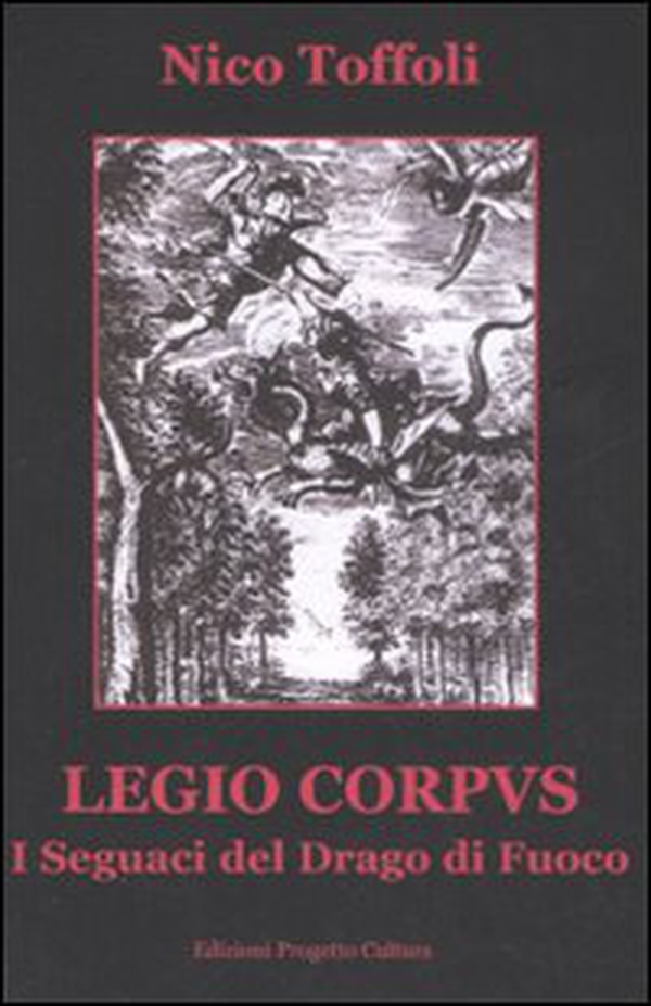 Legio corpus. I seguaci del drago di fuoco - Librerie.coop Legio corpus. I seguaci del drago di fuoco - Librerie.coop
