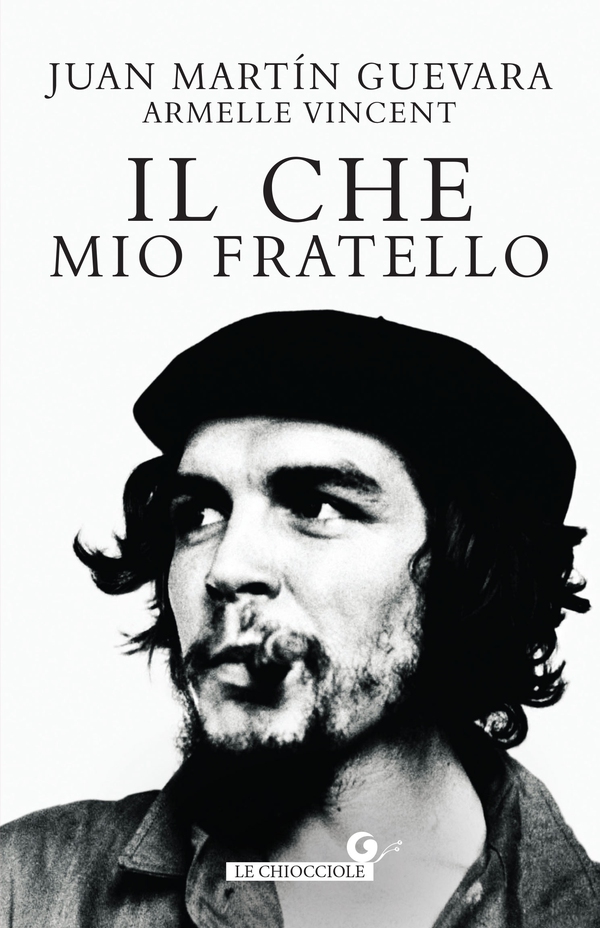 Il Che, mio fratello - Librerie.coop Il Che, mio fratello - Librerie.coop