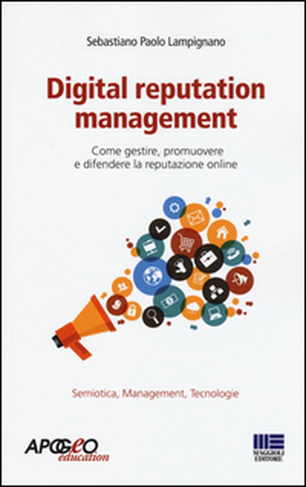 Digital reputation management. Come gestire, promuovere e difendere la propria reputazione online - Librerie.coop Digital reputation management. Come gestire, promuovere e difendere la propria reputazione online - Librerie.coop