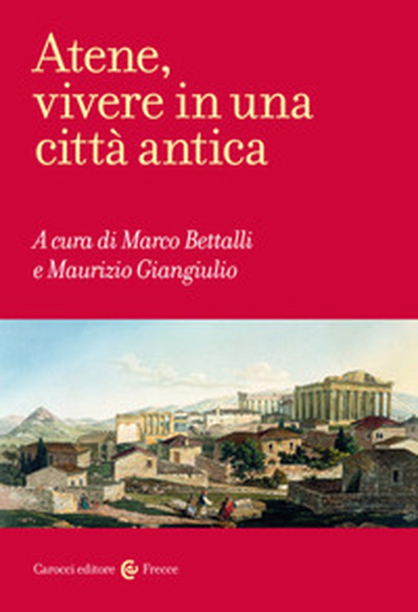 Atene, vivere in una città antica - Librerie.coop Atene, vivere in una città antica - Librerie.coop