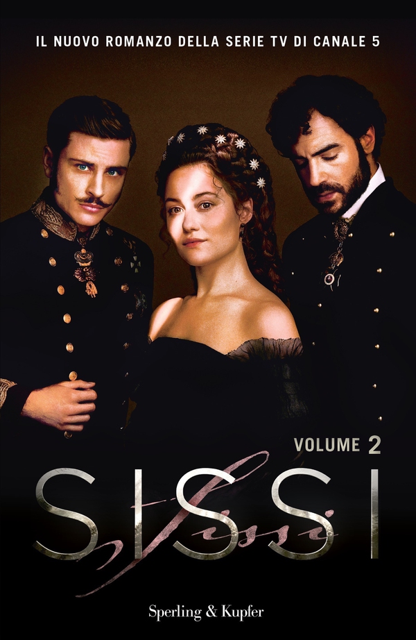 Sissi. Il romanzo ufficiale della serie TV: Vol. 2 - Librerie.coop Sissi. Il romanzo ufficiale della serie TV: Vol. 2 - Librerie.coop