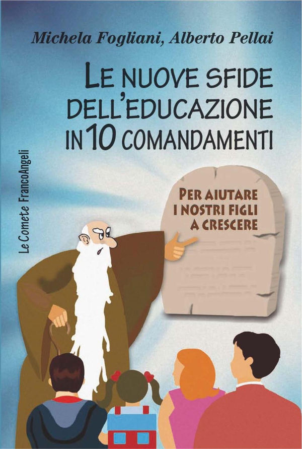 Le nuove sfide dell'educazione in 10 comandamenti. Per aiutare i nostri figli a crescere - Librerie.coop Le nuove sfide dell'educazione in 10 comandamenti. Per aiutare i nostri figli a crescere - Librerie.coop