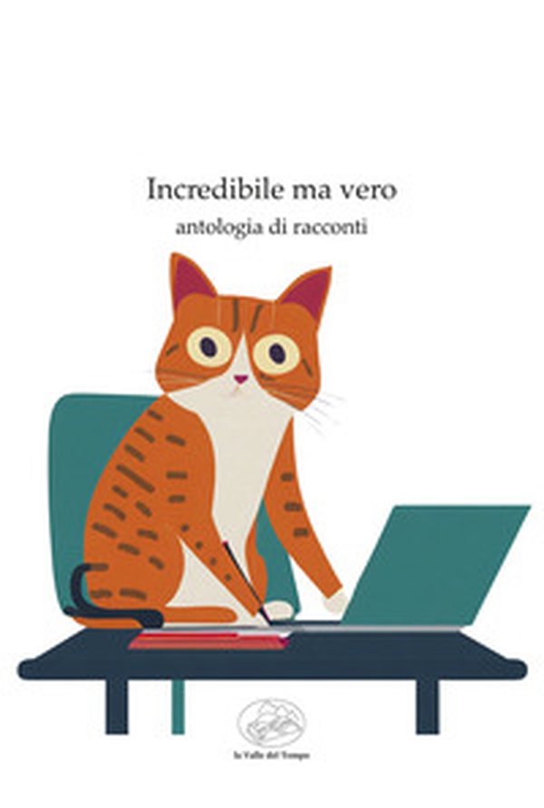 Incredibile ma vero. Antologia di racconti - Librerie.coop Incredibile ma vero. Antologia di racconti - Librerie.coop