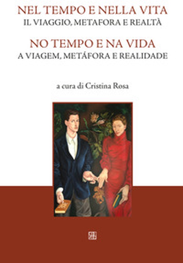 Nel tempo e nella vita. Il viaggio, metafora e realtà-No tempo e na vida. A viagem, metàfora e realidade - Librerie.coop Nel tempo e nella vita. Il viaggio, metafora e realtà-No tempo e na vida. A viagem, metàfora e realidade - Librerie.coop