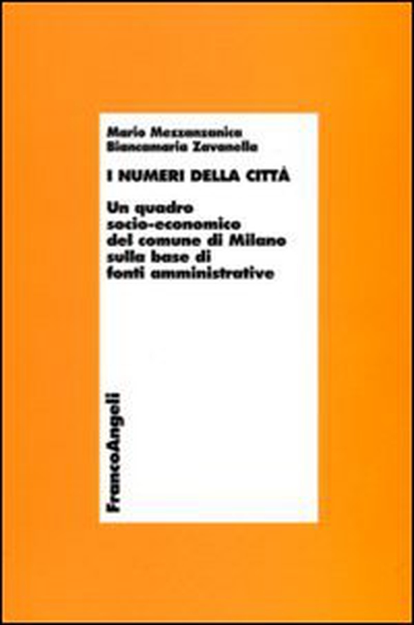 I numeri della città. Un quadro socio-economico del comune di Milano sulla base di fonti amministrative - Librerie.coop I numeri della città. Un quadro socio-economico del comune di Milano sulla base di fonti amministrative - Librerie.coop