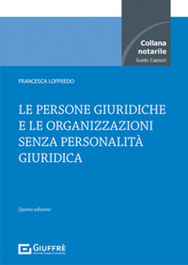 Le persone giuridiche e le organizzazioni senza personalità giuridica - Librerie.coop Le persone giuridiche e le organizzazioni senza personalità giuridica - Librerie.coop