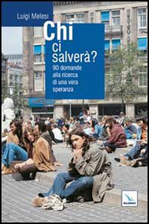 Chi ci salverà? 90 domande alla ricerca di una vera speranza - Librerie.coop Chi ci salverà? 90 domande alla ricerca di una vera speranza - Librerie.coop