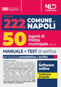 Concorso 222 posti Comune di Napoli: manuale per 50 unità con il profilo di agente di polizia municipale (Cod. POL/C) - Librerie.coop