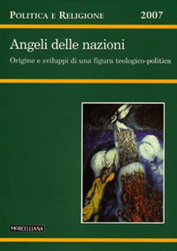 Politica e Religione. 2007: Angeli delle nazioni. Origine e sviluppi di una figura teologico-politica - Librerie.coop Politica e Religione. 2007: Angeli delle nazioni. Origine e sviluppi di una figura teologico-politica - Librerie.coop
