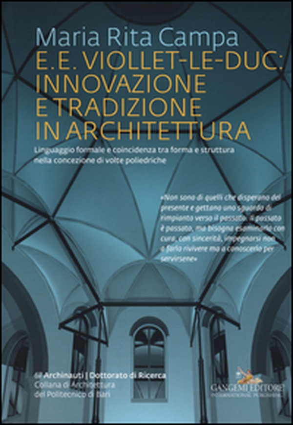 E. E. Viollet-Le-Duc: innovazione e tradizione in architettura. Linguaggio formale e coincidenza tra forma e struttura nella concezione di volte poliedriche - Librerie.coop E. E. Viollet-Le-Duc: innovazione e tradizione in architettura. Linguaggio formale e coincidenza tra forma e struttura nella concezione di volte poliedriche - Librerie.coop