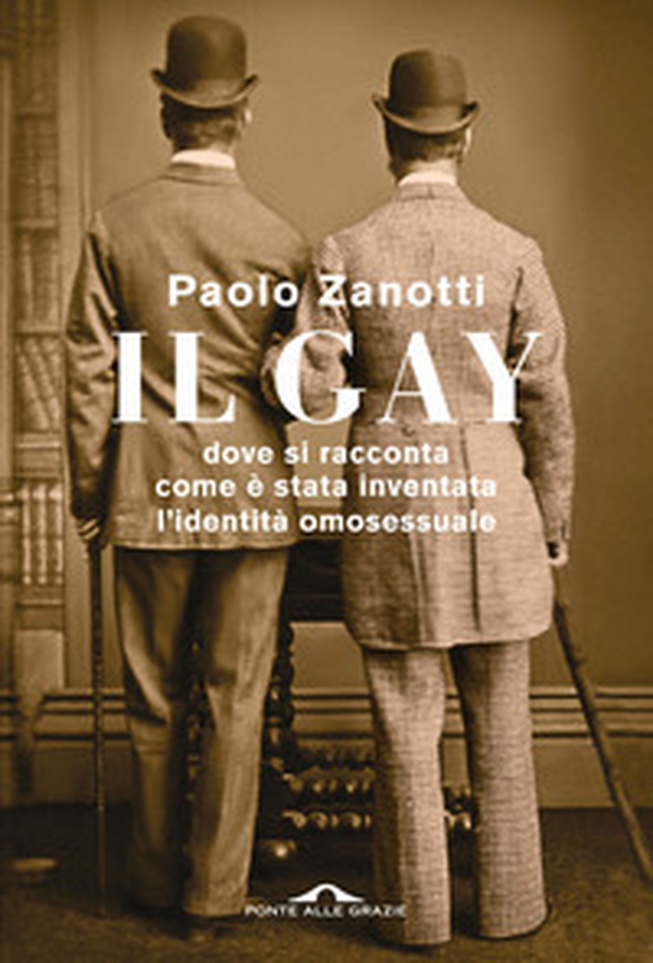 Il gay. Dove si racconta come è stata inventata l'identità omosessuale - Librerie.coop Il gay. Dove si racconta come è stata inventata l'identità omosessuale - Librerie.coop