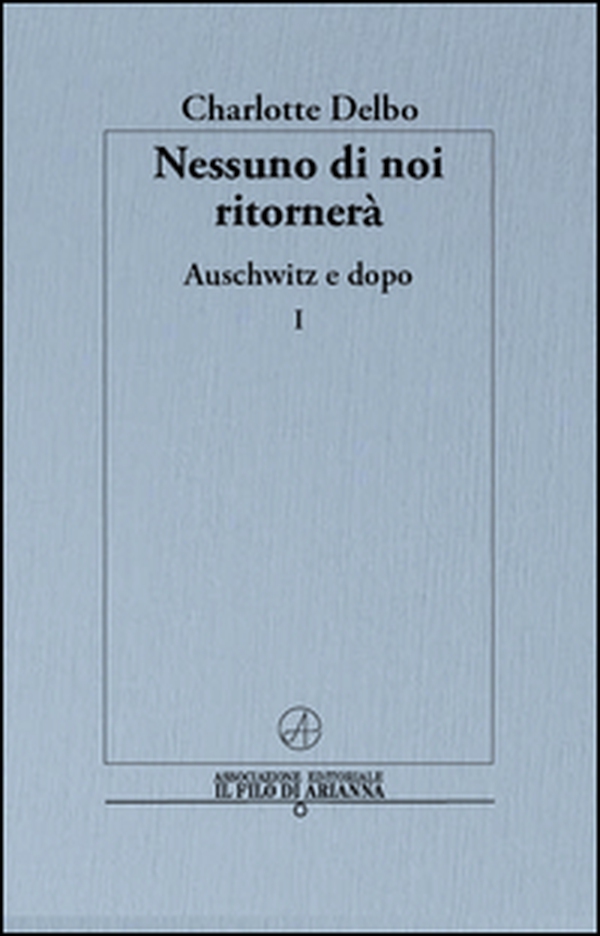 Nessuno di noi ritornerà. Auschwitz e dopo - Vol. 1 - Librerie.coop Nessuno di noi ritornerà. Auschwitz e dopo - Vol. 1 - Librerie.coop