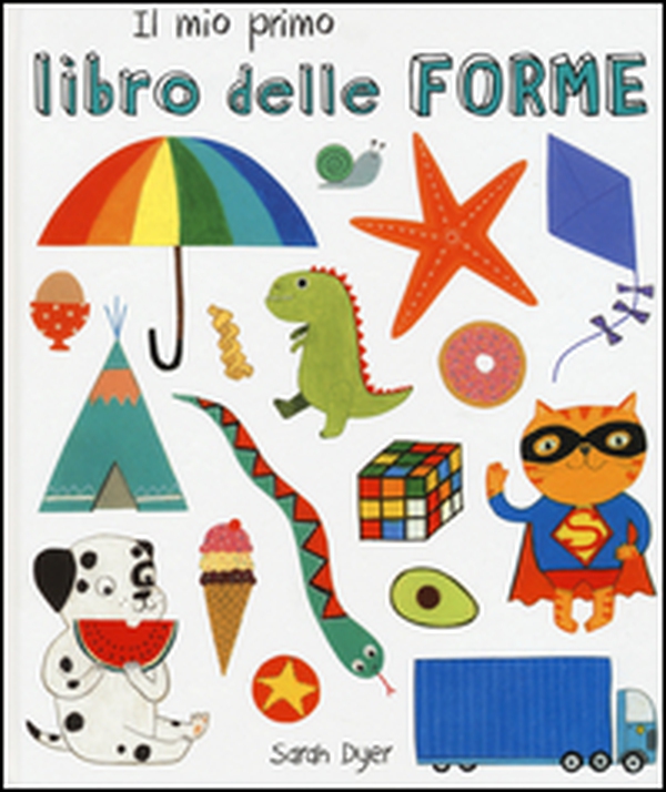 Il mio primo libro delle forme. Ediz. italiana e inglese - Librerie.coop Il mio primo libro delle forme. Ediz. italiana e inglese - Librerie.coop