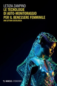 Tecnologie di auto-monitoraggio per il benessere femminile. Una lettura sociologica - Librerie.coop