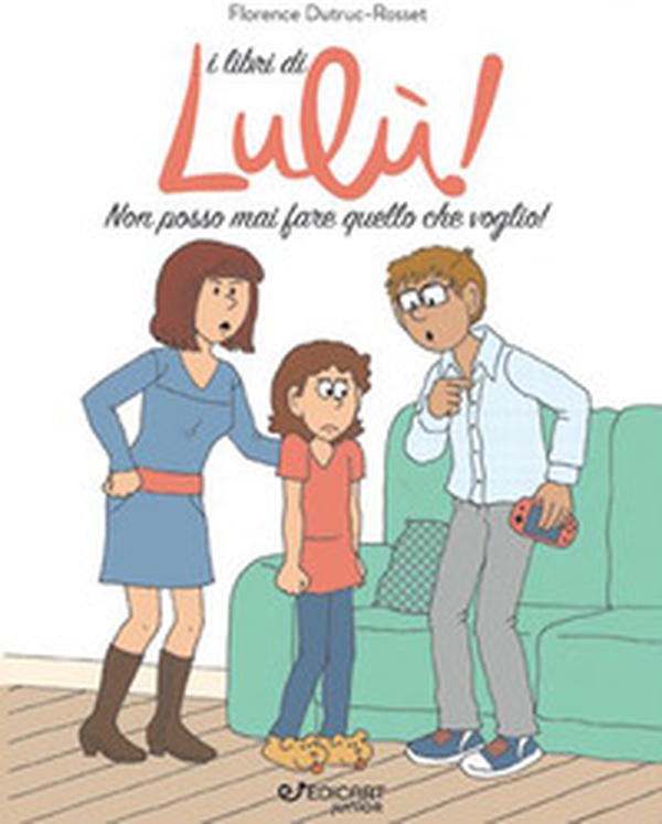 Non posso mai fare quello che voglio! I libri di Lulù! - Librerie.coop Non posso mai fare quello che voglio! I libri di Lulù! - Librerie.coop