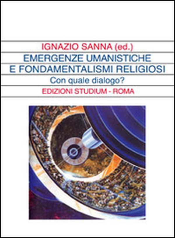 Emergenze umanistiche e fondamentalismi religiosi. Con quale dialogo? - Librerie.coop Emergenze umanistiche e fondamentalismi religiosi. Con quale dialogo? - Librerie.coop