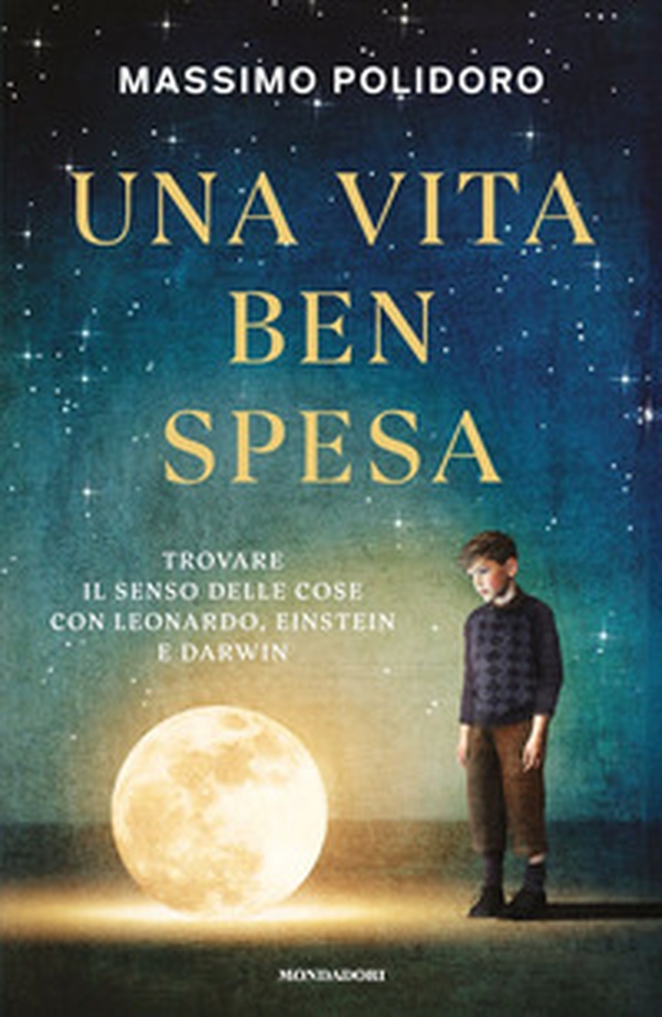 Una vita ben spesa. Trovare il senso delle cose con Leonardo, Einstein e Darwin - Librerie.coop Una vita ben spesa. Trovare il senso delle cose con Leonardo, Einstein e Darwin - Librerie.coop