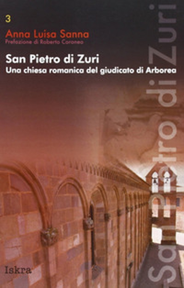 San Pietro di Zuri. Una chiesa romanica del giudicato di Arborea - Librerie.coop San Pietro di Zuri. Una chiesa romanica del giudicato di Arborea - Librerie.coop