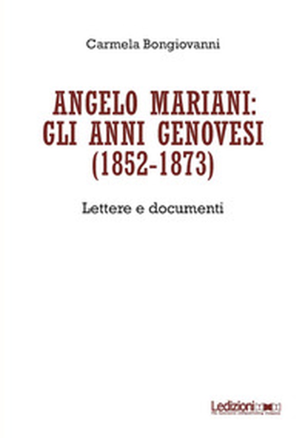 Angelo Mariani: gli anni genovesi (1852-1873). Lettere e documenti - Librerie.coop Angelo Mariani: gli anni genovesi (1852-1873). Lettere e documenti - Librerie.coop