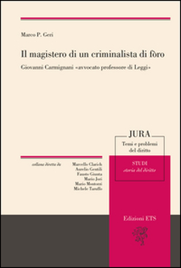 Il magistero di un criminalista di foro. Giovanni Carmignani «avvocato professore di leggi» - Librerie.coop Il magistero di un criminalista di foro. Giovanni Carmignani «avvocato professore di leggi» - Librerie.coop