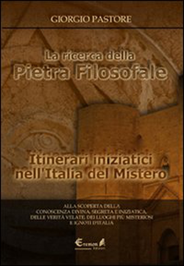 La ricerca della pietra filosofale. Itinerari iniziatici nell'Italia del mistero - Librerie.coop La ricerca della pietra filosofale. Itinerari iniziatici nell'Italia del mistero - Librerie.coop