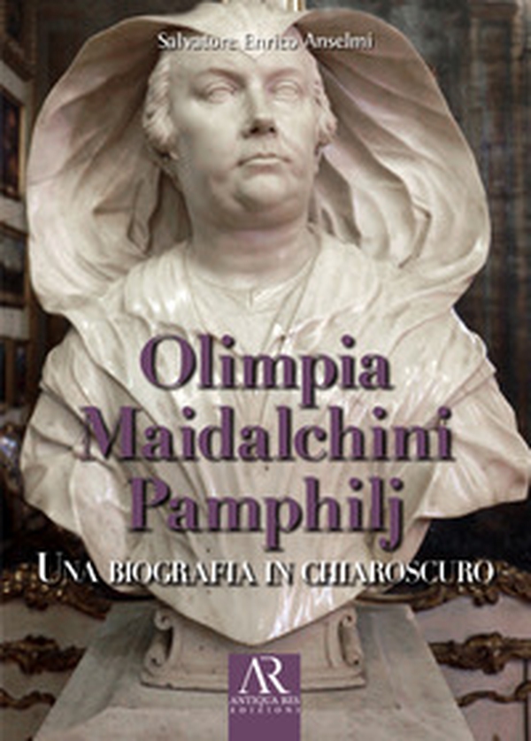 Olimpia Maidalchini Pamphilj. Una biografia in chiaroscuro - Librerie.coop Olimpia Maidalchini Pamphilj. Una biografia in chiaroscuro - Librerie.coop