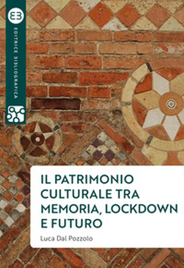 Il patrimonio culturale tra memoria, lockdown e futuro - Librerie.coop Il patrimonio culturale tra memoria, lockdown e futuro - Librerie.coop