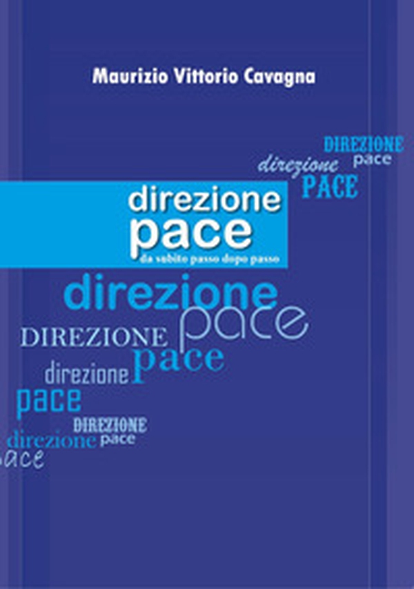 Direzione pace. Da subito passo dopo passo - Librerie.coop Direzione pace. Da subito passo dopo passo - Librerie.coop