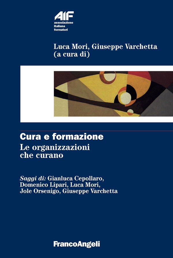 Cura e formazione. Le organizzazioni che curano - Librerie.coop Cura e formazione. Le organizzazioni che curano - Librerie.coop