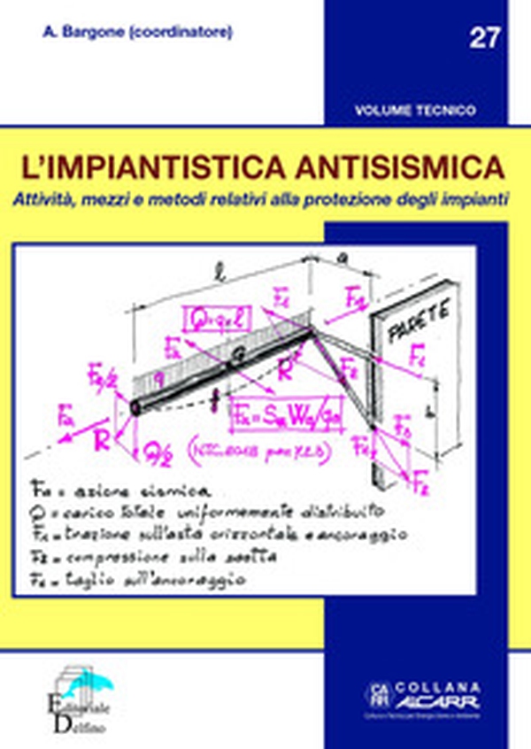 L'impiantistica antisismica. Attività, mezzi e metodi relativi alla protezione degli impianti - Librerie.coop L'impiantistica antisismica. Attività, mezzi e metodi relativi alla protezione degli impianti - Librerie.coop